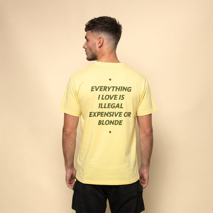 EVERYTHING I LOVE IS ILLEGAL, EXPENSIVE OR BLONDE