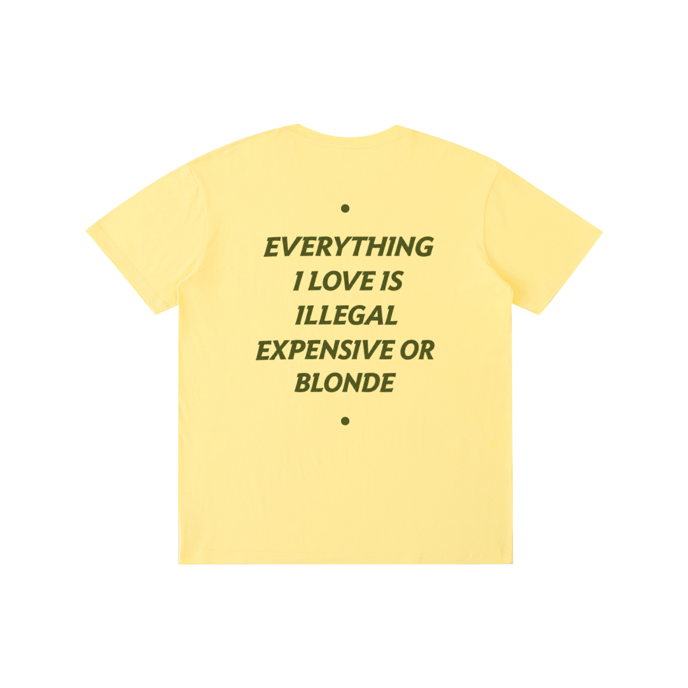 EVERYTHING I LOVE IS ILLEGAL, EXPENSIVE OR BLONDE